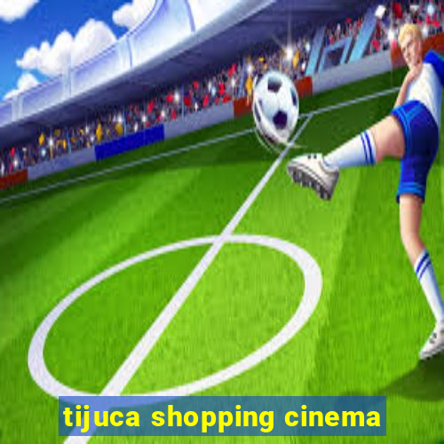 tijuca shopping cinema